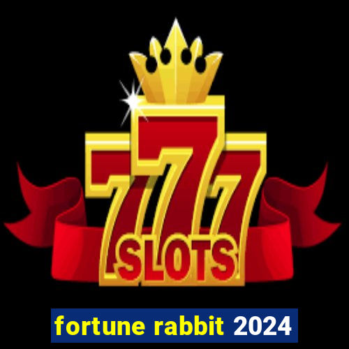 fortune rabbit 2024